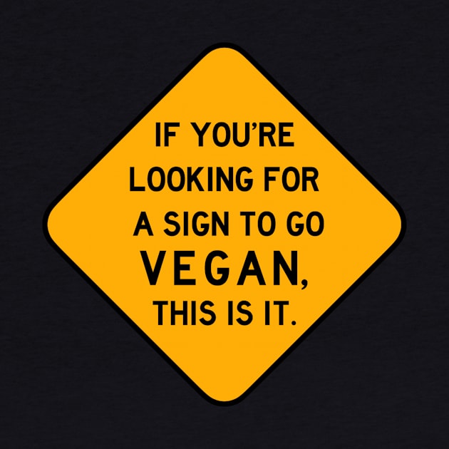 Here's a Sign to Go Vegan by Bododobird